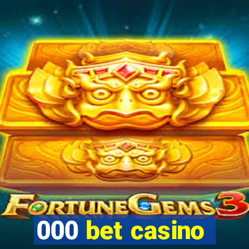 000 bet casino